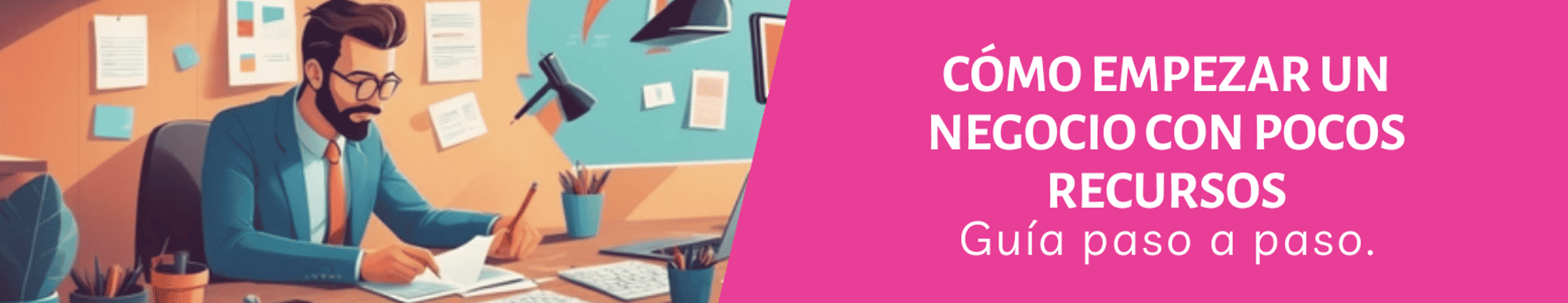 CÓMO EMPEZAR UN NEGOCIO CON POCOS RECURSOS: GUÍA PASO A PASO